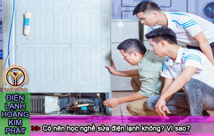 Có nên học nghề sửa điện lạnh không? Vì sao?